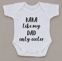 Kaka/Mama, like my Dad, only cooler Babygrow