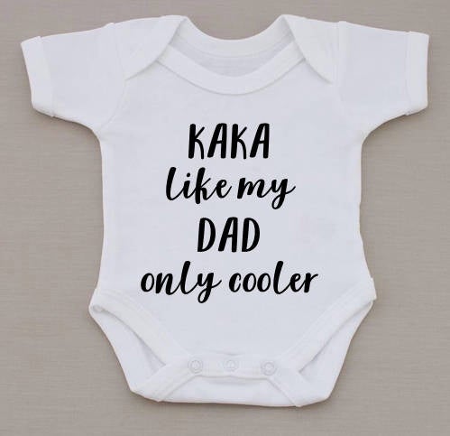 Kaka/Mama, like my Dad, only cooler Babygrow